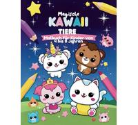 Magische KAWAII Tiere - Malbuch für Kinder von 4 bis 8 Jahren: Kreativer Ausmalspass mit niedlichen KAWAII Tieren - Ideal für kleine Künstler!