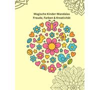 Magische Kinder-Mandalas Freude, Farben & Kreativität: 50 fröhliche Designs für kleine Künstler ab 4 Jahren (Kosa Kreativ Mandala-Serie)