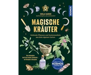 Magische Kräuter: Heilende Pflanzen und Seelenmedizin aus dem eigenen Garten. Die verborgene Kraft der Kräuter entdecken - Rituale & Rezepte für jede Jahreszeit. Bring grüne Magie in dein Leben!