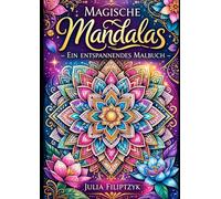 Magische Mandalas - ein entspannendes Malbuch - für Stressabbau Mandalas (A4-Format): 20 Mandalas zum Entspannen und Stress abbauen