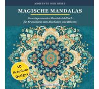 Magische Mandalas: Entspannendes Mandala Malbuch für Erwachsene zum Abschalten und Relaxen