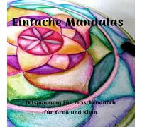 Magische Mandalas - Entspannung & Kreativität für Kinder und Erwachsene: 24 liebevoll gestaltete Mandalas zum Ausmalen für Kinder ab 6 Jahren, ... - Fördert Fantasie, Achtsamkeit & innere Ruhe