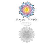 Magische Mandalas: Entspannung und Kreativität für jede Lebenslage