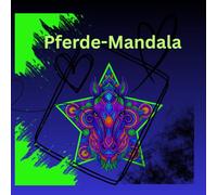 Magische Pferdemandalas für Erwachsene. Ein Malbuch für die Seele: Entspannung mit Pferdestärke: Ein Mandala Ausmalbuch für Pferdefreunde