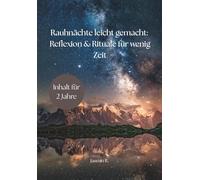 Magische Rauhnächte Ankreuzreflexion 13 Wünsche, Rituale, ätherische Öle, Wintersonnenwende, Rauhnachtsbegleitung: Rauhnächte für Eilige Übergang ins neue Jahr