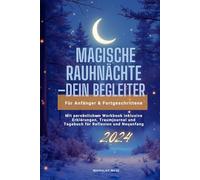 Magische Rauhnächte- der Begleiter für Anfänger und Fortgeschrittene: Mit persönlichem Workbook inklusive Erklärungen, Traumjournal und Tagebuch für Reflexion und Neuanfang