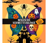 Magische Schmetterlinge Halloween Edition: Das Halloween-Special des beliebten Ausmalbuchs „Magische Schmetterlinge“ - zauberhafte und schaurig-schöne ... und Kinder zum Entspannen und Kreativ sein!