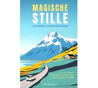 Magische Stille - eine Abenteuerreise die zur Begegnung mit sich selbst wurde: ein Buch über Selbstfindung basierend auf einer wahren Geschichte