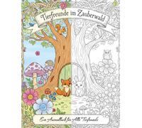 Magische Tierfreunde im Zauberwald: Das Große Malbuch: Natur und Fantasy: Süße Tiere, Igel, Füchse, Otter & Bäre zum Entspannen für alle Altersgruppen