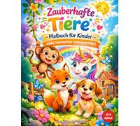 Magische Tierfreunde - Zauberhafte Malabenteuer: Süße Tiermotive zum Ausmalen für Kinder ab 6 Jahren (Farbenzauber - Malspaß & Achtsamkeit für Klein & Groß)