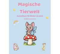 Magische Tierwelt - Ausmalbuch für Kinder 3-6 Jahre: 48 süße Fantasie-Tiere | Große Motive | Malbuch für Kindergarten & Vorschule | Geschenk für Mädchen und Jungen