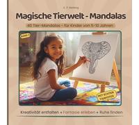 Magische Tierwelt-Mandalas: 40 Tier-Mandalas - für Kinder von 5 bis 10 Jahren