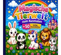 Magische Tierwelt zum Ausmalen: 50 lustige Ausmalseiten | Süße Tiere und kreativer Malspaß für Kinder von 4-8 Jahren
