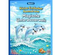 Magische Unterwasserwelt: Malbuch für Kinder mit Delfinen, Meerjungfrauen und Meeresabenteuern (Kleine Entdecker Ausmalreise)