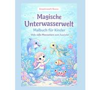 Magische Unterwasserwelt: Malbuch für Kinder - Viele süße Meerestiere zum Ausmalen
