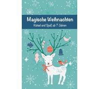 Magische Weihnachten: Rätsel und Spaß ab 7 Jahren (Weihnachtsfreude als Mitbringsel - Die Mitmachbuch-Reihe für Groß & Klein)