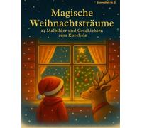 Magische Weihnachtsträume: 24 Malbilder und Geschichten zum Kuscheln