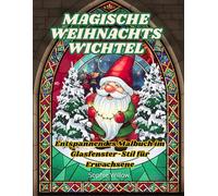 Magische Weihnachtswichtel: Entspannendes Malbuch im Glasfenster-Stil für Erwachsene