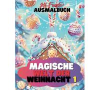 Magische Welt der Weihnacht - Zauberhafte Motive zum Ausmalen - Band 1: 50 festliche Illustrationen für entspannte Momente in der Weihnachtszeit