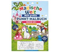 Magische Welt: Mein großes Punkt-Malbuch: Zauberhafte Einhörner, Drachen und Feen-Abenteuer - Fantastisches Dot-Marker-Malbuch für Kinder ab 3 Jahren - Perfekt für kreative Malstunden