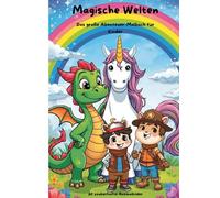 Magische Welten: Das große Abenteuer-Malbuch für Kinder