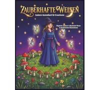Magische Welten - Fantasy Ausmalbuch für Erwachsene: Wizards, Witches & Mystische Wesen in detailreichen Illustrationen: Entspannende Ausmalbilder mit ... - Achtsamkeit & kreative Entspannu