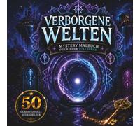 Magische Welten: Fantasy Malbuch für Kinder 9-12 Jahre: 50 geheimnisvolle Fantasy-Ausmalbilder mit magischen Portalen, verborgenen Schätzen und fantastischen Abenteuerwelten*