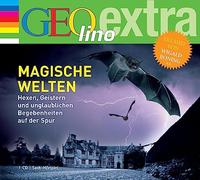 Magische Welten - Hexen, Geistern und unglaublichen Begebenheiten auf der Spur: GEOlino extra Hör-Bibliothek