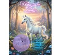 Magische Zahlen: Zeichne Einhorn, Prinzessin & Co. Schritt für Schritt mit Zahlen! Dot to Dot, Zeichnen nach Zahlen 1-50 (Benni Bunt, Die große Ausmalwelt)