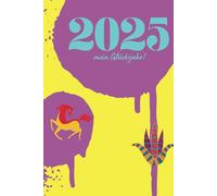 Magischer Terminplaner 2025 / Kalender mit Vollmonden, Neumonden, Portaltagen, Finsternissen, Schwendtagen, Jahreskreisfesten und Feiertagen in ... der besonderen Tage! 2025 mein Glücksjahr!