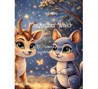 Magischer Wald: Ein Malbuch voller zauberhafter Tiere und magischer Waldszenen | Kreativer Malspaß für Kinder ab 8 Jahren