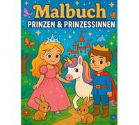 "Magisches Ausmalbuch: Prinzessinnen, Prinzen & Tiere - Für Kinder ab 3 Jahren": "30 zauberhafte Ausmalbilder zum Träumen, Lernen und Entspannen"
