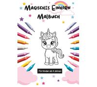 Magisches Einhorn Malbuch: für Kinder ab 4 Jahren
