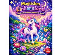 Magisches Einhornland - Einhorn Malbuch für Kinder ab 8 Jahren: 50 zauberhafte Einhörner und magische Welten zum Ausmalen | Kreativer Malspaß für ... - Fantasie & Abenteuer für Kinder ab 4)