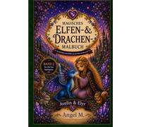 Magisches Elfen- & Drachen-Malbuch Band 2: Für Kinder ab 10 Jahren, Jugendliche und Erwachsene - Band 2 - Der Ruf des Saphirgrats - 30 Neue detailreiche Fantasy-Ausmalbilder aus der Welt von Myravael