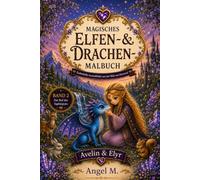 Magisches Elfen- & Drachen-Malbuch Band 2: Für Kinder ab 10 Jahren, Jugendliche und Erwachsene - Band 2 - Der Ruf des Saphirgrats - 30 Neue ... aus der Welt von Myravael Auflage 2