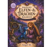 Magisches Elfen- & Drachen Malbuch Band 2: Zauberhafte Ausmalbilder aus der Welt von Myravael | Band 2 - Der Ruf des Saphirgrats | 30 fantasievolle ... und kreative Bonusseiten für Groß und Klein