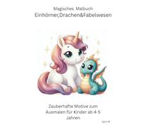 Magisches Malbuch Einhörner,Drachen&Fabelwesen: für Kinder ab 4-5 Jahren