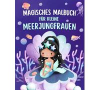 Magisches Malbuch für kleine Meerjungfrauen: Meerjungfrauen-Malbuch für Kinder im Alter von 4-8 Jahren