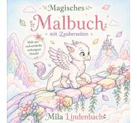 Magisches Malbuch mit Zauberseiten: 40 Magische Ausmalbilder mit Einhörnern, Feen, Meerjungfrauen, Drachen und zauberhaften Fabelwesen
