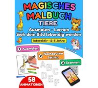 MAGISCHES MALBUCH TIERE: Ein interaktives Lernspiel in 3 Schritten: Ausmalen, Lernen, sehen, wie dein Bild zum Leben erwacht. Fördert Feinmotorik, ... Selbstvertrauen durch spielerisches Lernen