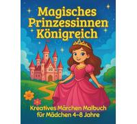 Magisches Prinzessinnen Königreich: Kreatives Märchen Malbuch für Mädchen 4-8 Jahre (Serenyao Kids Collection)