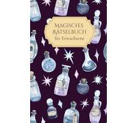 Magisches Rätselbuch für Erwachsene: Tauche ein in eine Welt voller Magie und mystischer Wesen