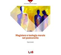 Magistero e teologia morale nel postconcilio (Nuova biblioteca scienze religiose)