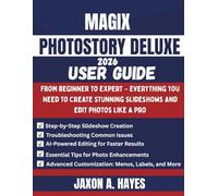 MAGIX PHOTOSTORY DELUXE 2026 USER GUIDE: From Beginner to Expert - Everything You Need to Create Stunning Slideshows and Edit Photos Like a Pro