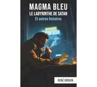 Magma Bleu, Le Labyrinthe de Satan, et autres histoires
