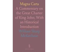 Magna Carta: A Commentary on the Great Charter of King John; With an Historical Introduction
