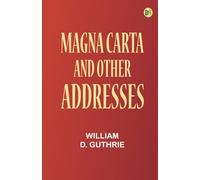 Magna Carta, and Other Addresses
