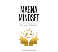 Magna Mindset: Learn the Mindset Behind Elite Sales Performance