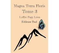 Magna Terra Floris: L'effet Papy Léon: 3